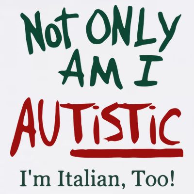 Not Only Am I Autistic I’M Italian Too T-Shirt