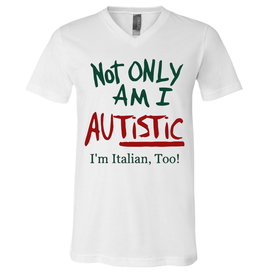 Not Only Am I Autistic I’M Italian Too V-Neck T-Shirt