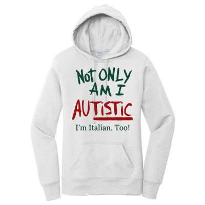 Not Only Am I Autistic I’M Italian Too Women's Pullover Hoodie