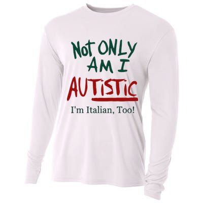 Not Only Am I Autistic I’M Italian Too Cooling Performance Long Sleeve Crew