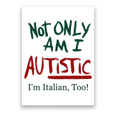 Not Only Am I Autistic I’M Italian Too Poster