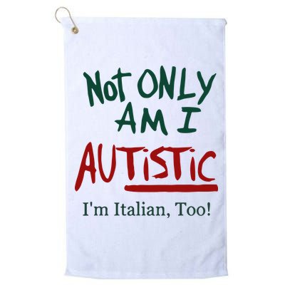 Not Only Am I Autistic I’M Italian Too Golf Towel