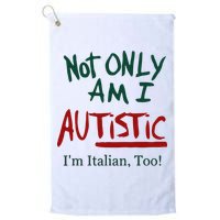 Not Only Am I Autistic I’M Italian Too Golf Towel