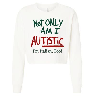 Not Only Am I Autistic I’M Italian Too Cropped Pullover Crew