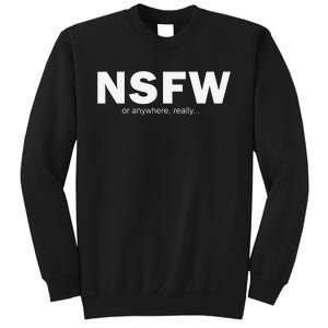 NSFW Or Anywhere Sweatshirt