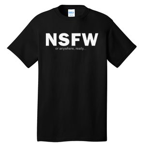 NSFW Or Anywhere Tall T-Shirt