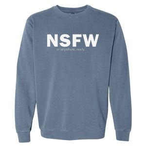 NSFW Or Anywhere Garment-Dyed Sweatshirt