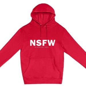 NSFW Or Anywhere Premium Pullover Hoodie