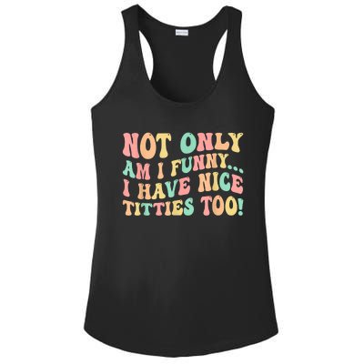 Not Only Am I Funny I Have Nice Titties Too Ladies PosiCharge Competitor Racerback Tank