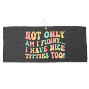 Not Only Am I Funny I Have Nice Titties Too Large Microfiber Waffle Golf Towel