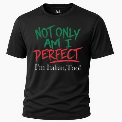 Not Only Am I Perfect IM Italian Too! Apparel Performance Shirt