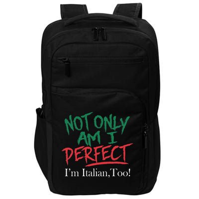 Not Only Am I Perfect IM Italian Too! Apparel Impact Tech Backpack