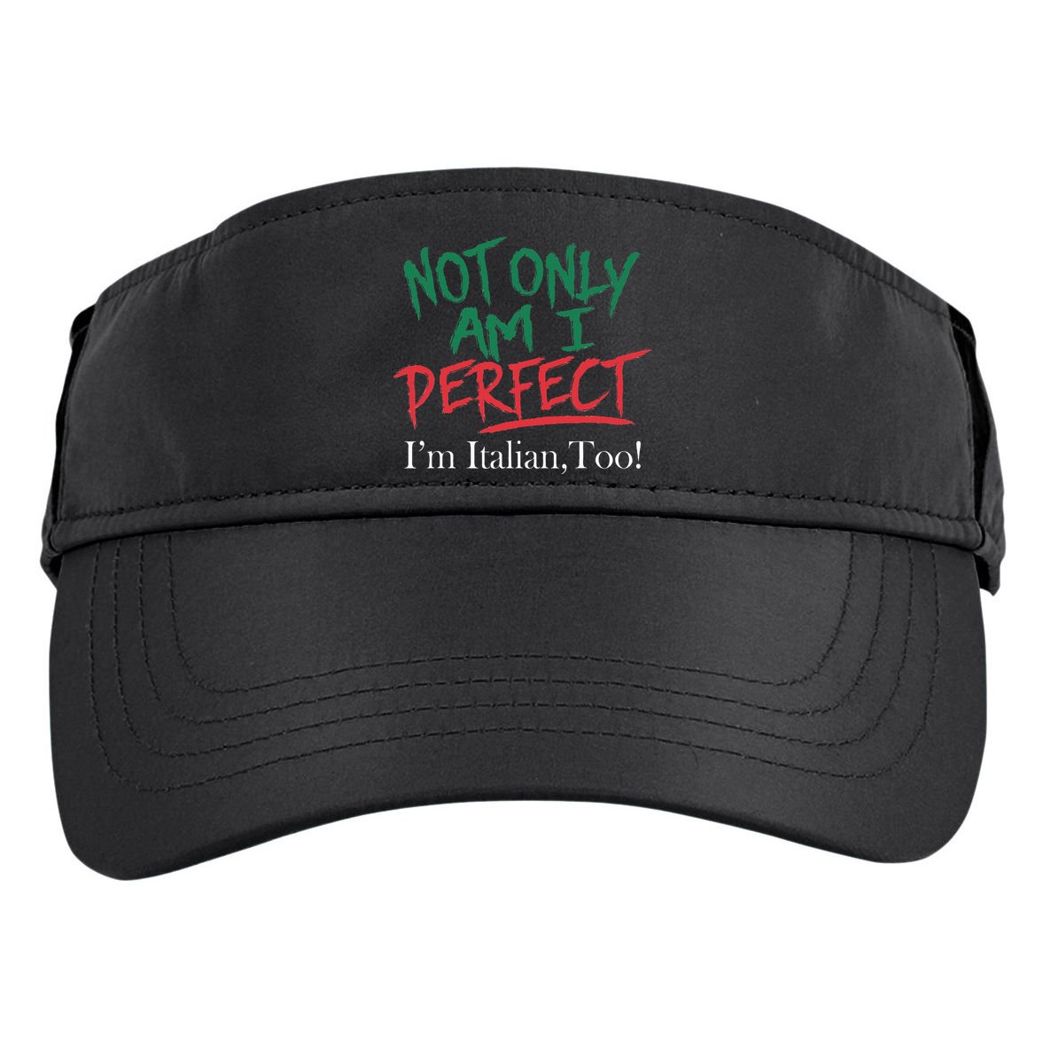 Not Only Am I Perfect IM Italian Too! Apparel Adult Drive Performance Visor