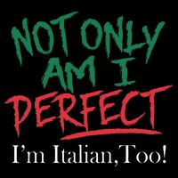Not Only Am I Perfect IM Italian Too! Apparel Bucket Hat