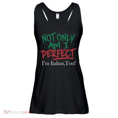 Not Only Am I Perfect IM Italian Too! Apparel Ladies Essential Flowy Tank