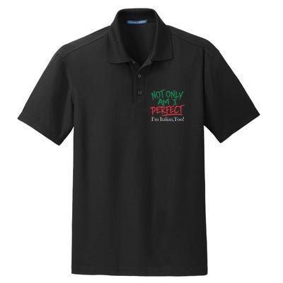 Not Only Am I Perfect IM Italian Too! Apparel Dry Zone Grid Polo