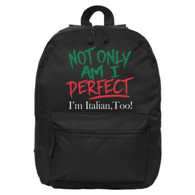 Not Only Am I Perfect IM Italian Too! Apparel 16 in Basic Backpack