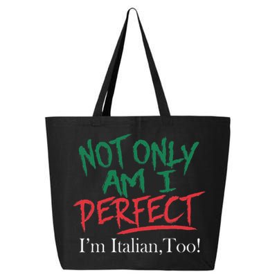 Not Only Am I Perfect IM Italian Too! Apparel 25L Jumbo Tote