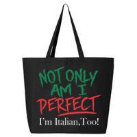 Not Only Am I Perfect IM Italian Too! Apparel 25L Jumbo Tote