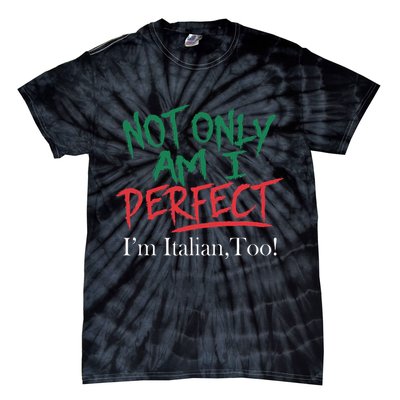 Not Only Am I Perfect IM Italian Too! Apparel Tie-Dye T-Shirt