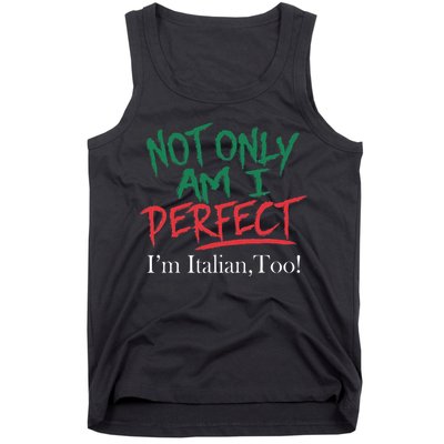 Not Only Am I Perfect IM Italian Too! Apparel Tank Top