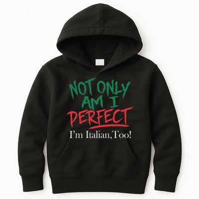 Not Only Am I Perfect IM Italian Too! Apparel Kids Hoodie