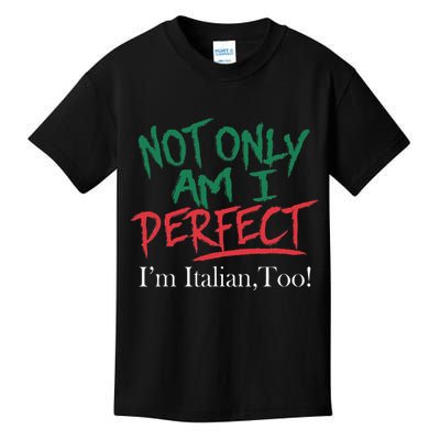 Not Only Am I Perfect IM Italian Too! Apparel Kids T-Shirt