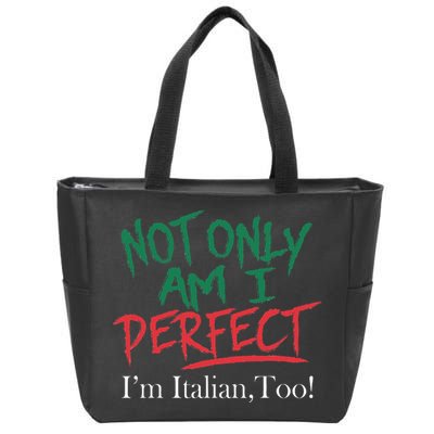 Not Only Am I Perfect IM Italian Too! Apparel Zip Tote Bag