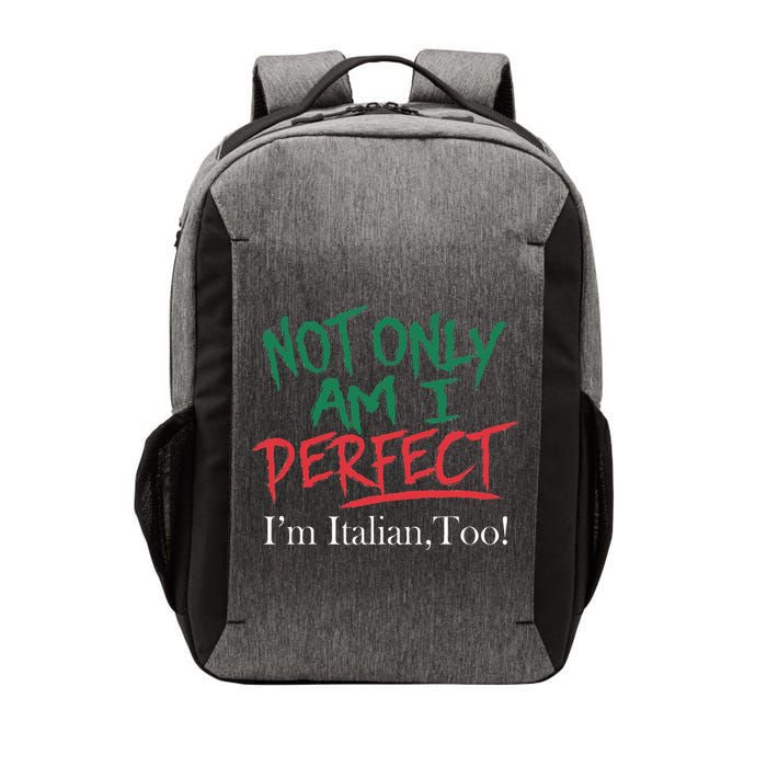 Not Only Am I Perfect IM Italian Too! Apparel Vector Backpack