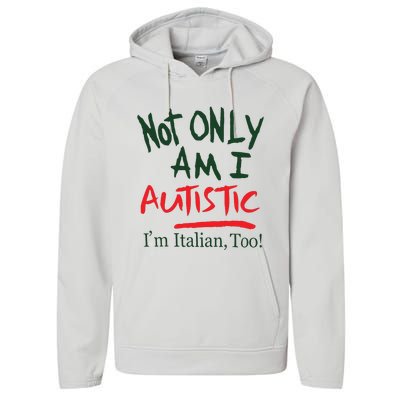 Not Only Am I Autistic IM Italian Too Performance Fleece Hoodie