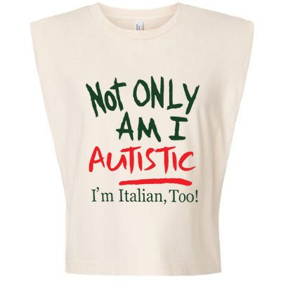 Not Only Am I Autistic IM Italian Too Garment-Dyed Women's Muscle Tee