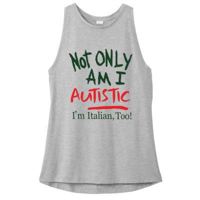 Not Only Am I Autistic IM Italian Too Ladies PosiCharge Tri-Blend Wicking Tank