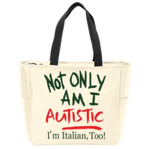 Not Only Am I Autistic IM Italian Too Zip Tote Bag