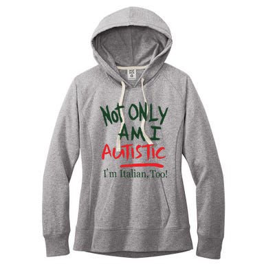 Not Only Am I Autistic IM Italian Too Women's Fleece Hoodie