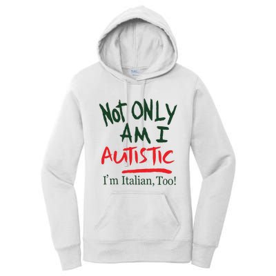 Not Only Am I Autistic IM Italian Too Women's Pullover Hoodie