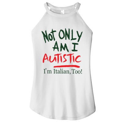 Not Only Am I Autistic IM Italian Too Women’s Perfect Tri Rocker Tank