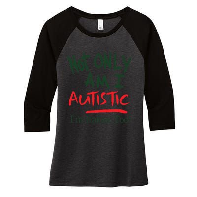 Not Only Am I Autistic IM Italian Too Women's Tri-Blend 3/4-Sleeve Raglan Shirt