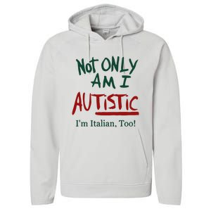 Not Only Am I Autistic I’M Italian Too Performance Fleece Hoodie