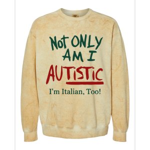 Not Only Am I Autistic I’M Italian Too Colorblast Crewneck Sweatshirt