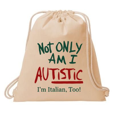 Not Only Am I Autistic I’M Italian Too Drawstring Bag