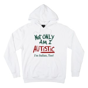 Not Only Am I Autistic I’M Italian Too Hoodie