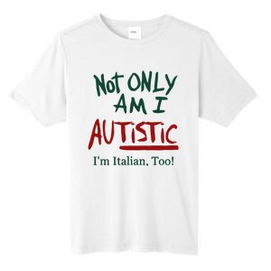 Not Only Am I Autistic I’M Italian Too Tall Fusion ChromaSoft Performance T-Shirt