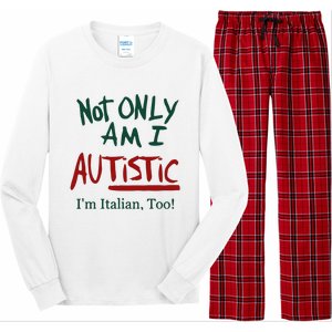 Not Only Am I Autistic I’M Italian Too Long Sleeve Pajama Set