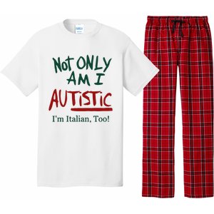 Not Only Am I Autistic I’M Italian Too Pajama Set