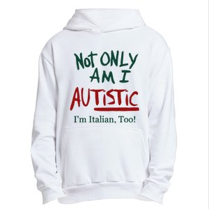 Not Only Am I Autistic I’M Italian Too Urban Pullover Hoodie