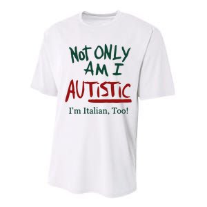 Not Only Am I Autistic I’M Italian Too Performance Sprint T-Shirt