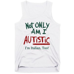 Not Only Am I Autistic I’M Italian Too Tank Top