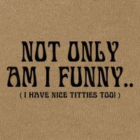 Not Only Am I Funny I Have Nice Titties Too Cotton Canvas Backpack