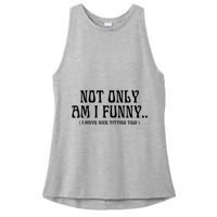 Not Only Am I Funny I Have Nice Titties Too Ladies PosiCharge Tri-Blend Wicking Tank