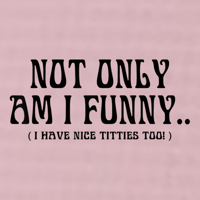 Not Only Am I Funny I Have Nice Titties Too 25L Jumbo Tote